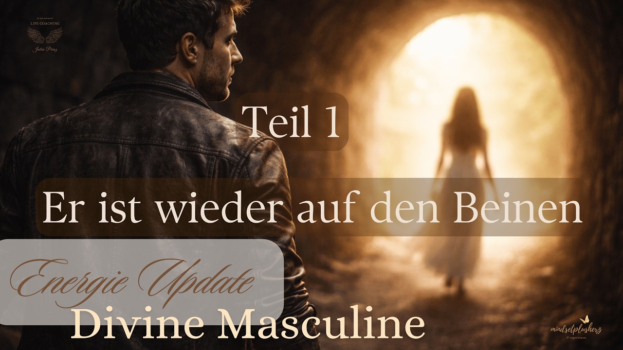 Teil 1: Wichtiger Fortschritt beim Divine Masculine | Kollektives Energie Update - Neuanfang