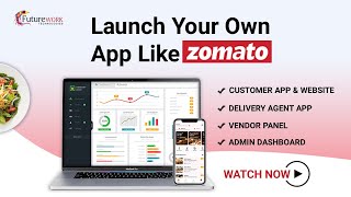 Zomato Clone | Food Delivery App Development | FutureWork Technologies