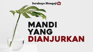 Mandi yang Dianjurkan - Ustadz Askar Wardhana Lc., M.Pd.I