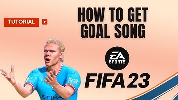 How to get goal song FIFA 23