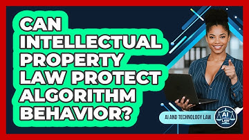 Can Intellectual Property Law Protect Algorithm Behavior? - AI and Technology Law