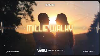 Video thumbnail of "BAMBI - MILLIE WALKY (DJ WALU REMIX) 2023"