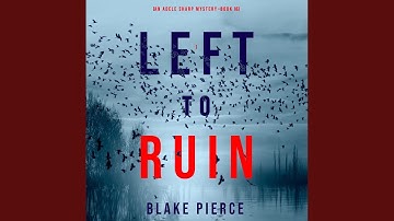 Chapter 18.9 & Chapter 19.1 - Left to Ruin (An Adele Sharp Mystery—Book Sixteen)