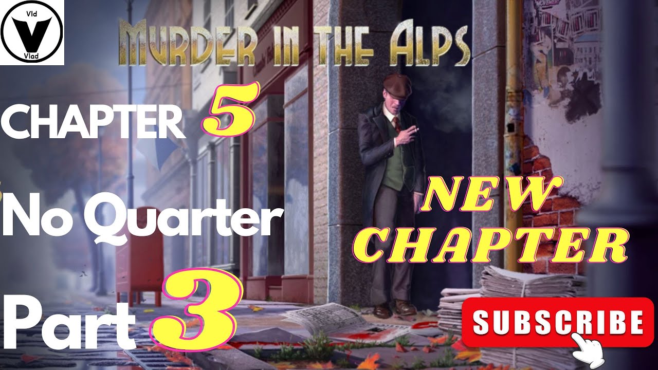 Murder In The Alps Chapter 5 No Quarter Part 3