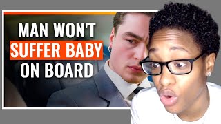 Man Won't Suffer Baby On Board| DramatizeMe Reaction