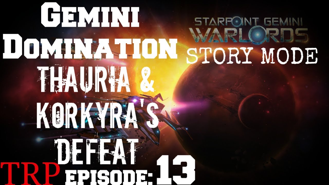 Starpoint Gemini Warlords Gemini Domination Ep13 Thauria Korkyra s Defeat Walkthrough starpoint-gemini-warlords-gemini-domination-ep13-thauria-korkyra-s-defeat-walkthrough
