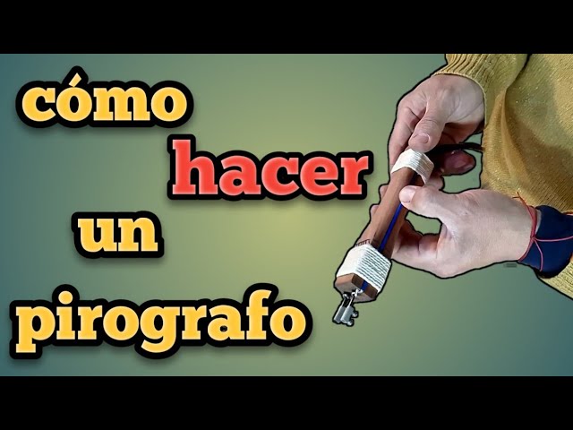 pirografo casero muy facil de hacer 