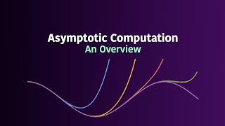 Episode 1: Overview of Asymptotic Computation