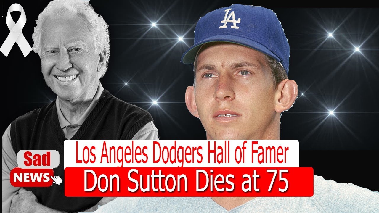Los Angeles Dodgers Hall of Famer Don Sutton , He was 75