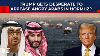 Trump Gets Desperate To Appease Arabs In Hormuz But Fails Again, Iran Wields Power Over America?
