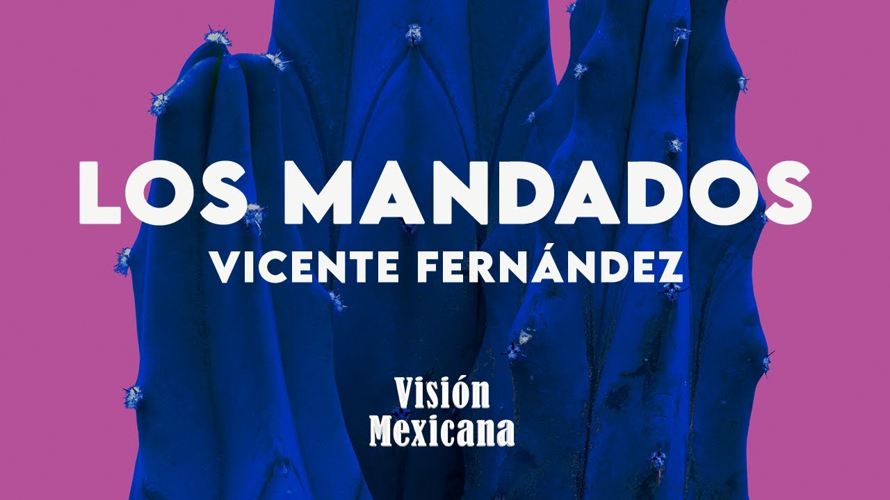 Vicente Fernández - Los Mandados (Letra/Lyrics)