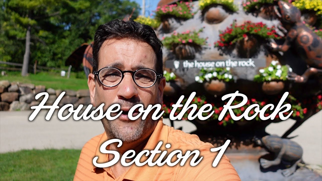 The House on the Rock Tour 2022 Spring Green, WI Section 1 of 3