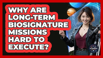 Why Are Long-term Biosignature Missions Hard To Execute? - Astronomy Made Simple