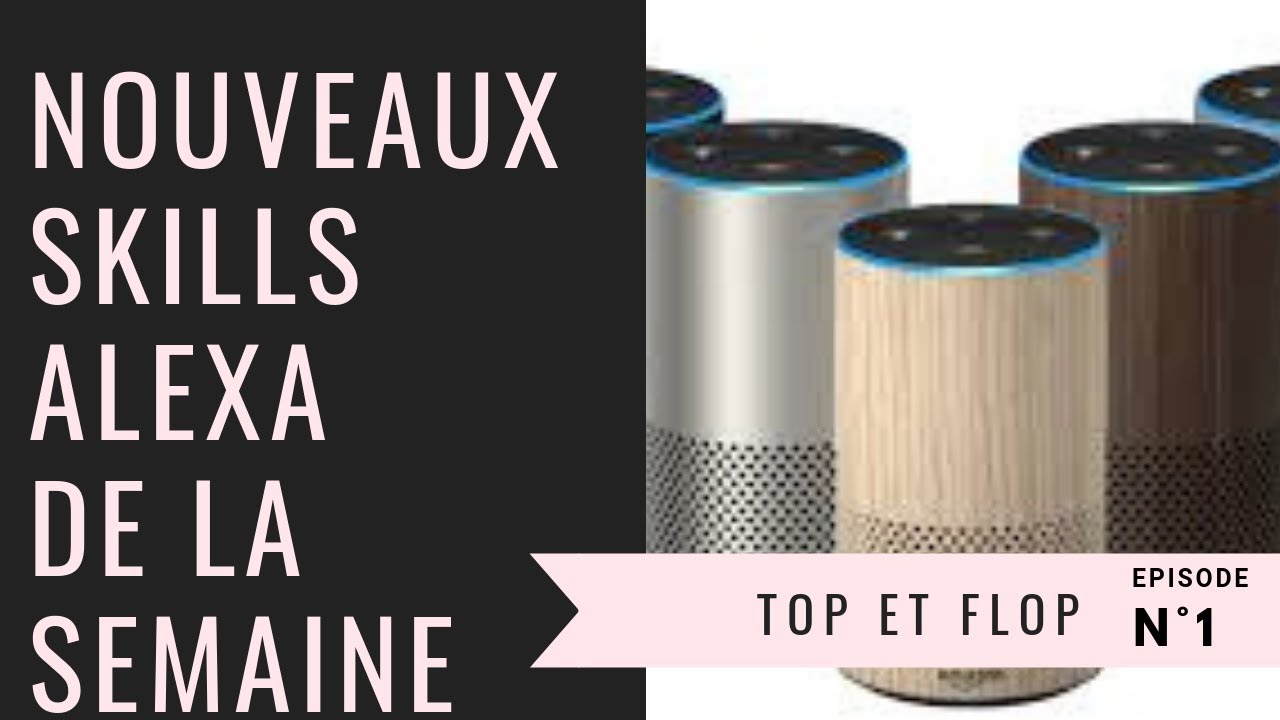 Skills Alexa : Les nouveautés de la semaine. Les meilleurs skills alexa ...