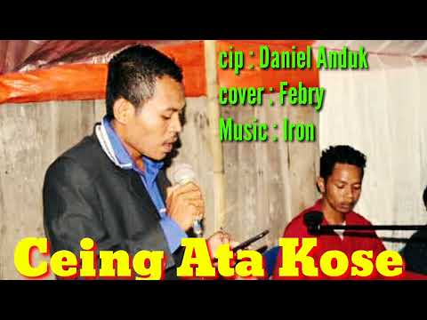 Ceing ata kose/cip:Daniel Anduk/cover:Febry/Music:Iron