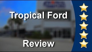 Tropical Ford Orlando Superb 5 Star Review Tropical Ford Orlando Fl 32837