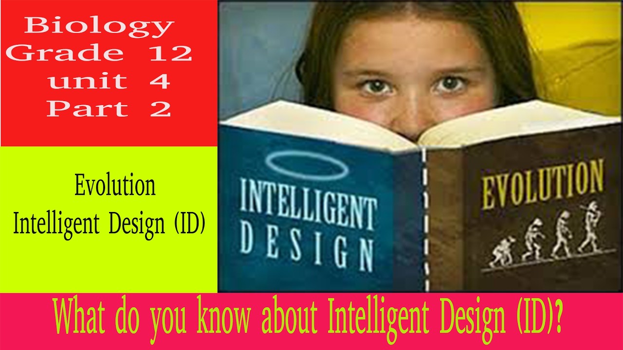 Intelligent design | Biology | grade 12 | unit 4| Teacher Melaku