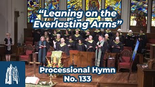 Leaning on the Everlasting Arms - Processional Hymn #133 - [9/17/23]