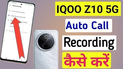 Iqoo z10 5g Me Call Recording Setting Kaise Kare | Auto Call Recording In Iqoo z10 5g