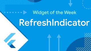 RefreshIndicator (Flutter Widget of the Week)