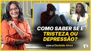 O que muda quando a tristeza se transforma em depressão? - Darleide Alves