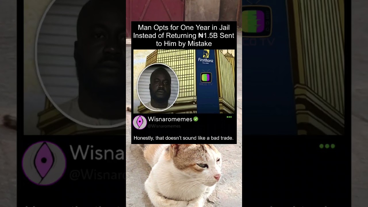 Man Opts for One Year in Jail Instead of Returning 1.5B Sent to Him by Mistake