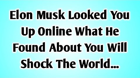 👉Elon Musk Looked You Up Online What He Found About You Will Shock The World...