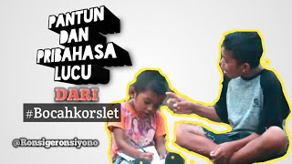 PANTUN DAN PRIBAHASA||BOCAH KORSLET | Ronsi Geronsiyono