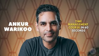 Ankur Warikoo Time Management Course in 1 Minute