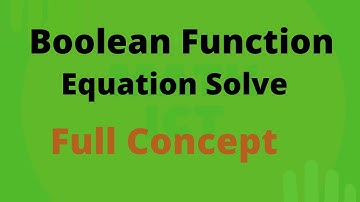 ICT (HSC) Boolean Equation Solve //  বুলিয়ান ফাংশনের সরলীকরণ সমাধান