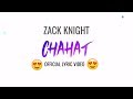 Zack knight  chahat official lyric