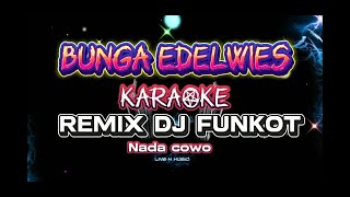 Bunga edelwies_karaoke_remix DJ funkot nada pria