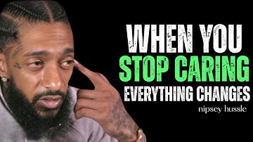 The Day You Finally Stop Caring What People Think || Nipsey Hussle || Motivation Speech