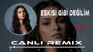 Eskisi Gibi Değilim Canlı Remix Deep House Folk/Türkü
