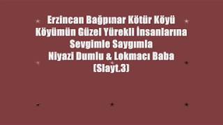 Köyümün Güzel Yürekli İnsanlarına Sevgimle Saygımla Niyazi Dumlu & Lokmacı Baba (Slayt.3)