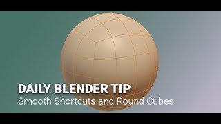 Daily Blender Secrets - Smooth Shortcuts and Round Cubes
