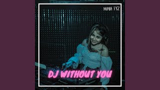 DJ Without You