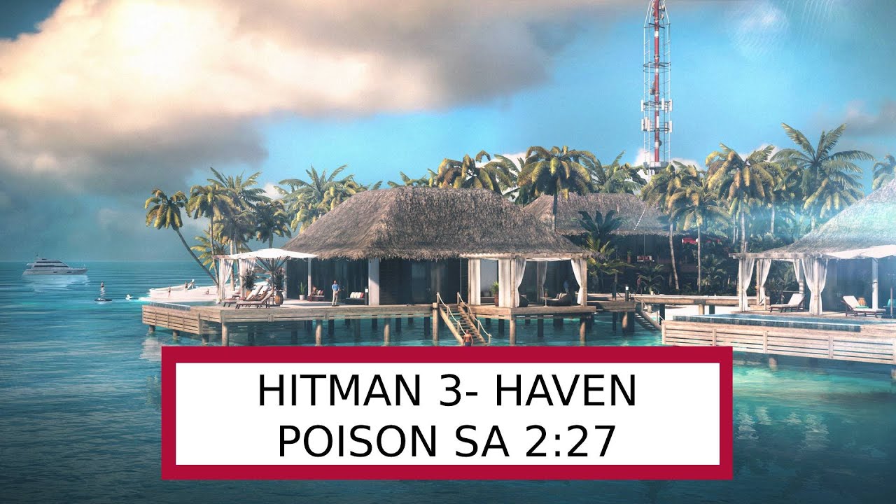 [HITMAN 3] Haven Poison SA 2:27 - YouTube