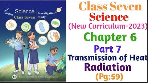 Class 7 | Science (English Version) |Radiation|Transmission of Heat|Chapter 6|Part-7(Pg:59)