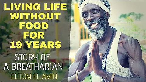 Story of a Breatharian- Elitom El-Amin