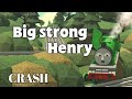 Big Strong Henry - crash
