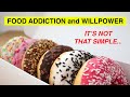 Is Food Addiction Just a Willpower Issue? No.