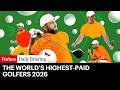The World’s Highest-Paid Golfers 2026