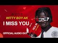 Witty Boy AK I Miss You Official Audio New South Sudan Music 2026 