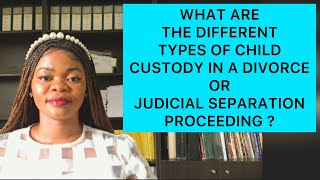 THE DIFFERENT TYPES OF CHILD CUSTODY IN NIGERIA