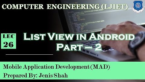 Lec-26_List View in Android Part - 2 | Mobile Application Development | Computer Engineering