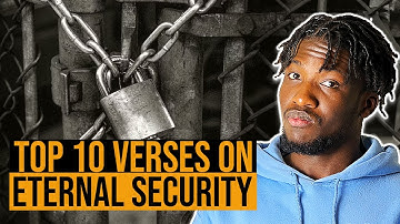 Top 10 Bible Verses that Undeniably Prove “Once Saved, Always Saved”