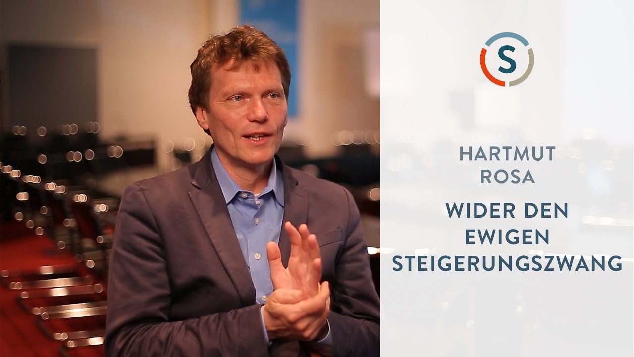 Hartmut Rosa: Wider den ewigen Steigerungszwang - YouTube