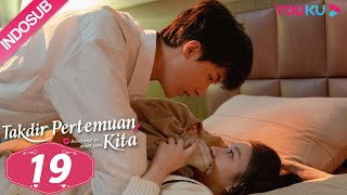 indo Sub Takdir Pertemuan Kita destined To Meet You Ep19  Lu Yanqi  Yang Ze   Youku