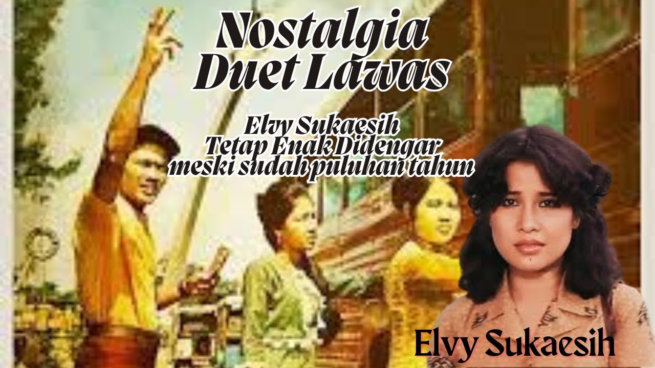 Berostalgia dengan lagu-lagu duet Elvy Sukaesih, tetap enak didengar walaupun sudah puluhan tahun